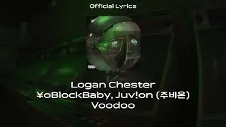 Logan Chester, &yen;oBlockBaby, Juv!on (주비온) - Voodoo [Official Lyrics]