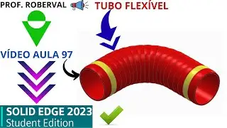 AULA 97 - Exerc&iacute;cio 81 _  Modelamento do Tubo Flex&iacute;vel no Solid Edge 2023