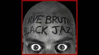 Etienne Pelosoff - Trve Brutal Black Jazz (Full Length: 2018)