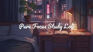 Pure Focus Study Lofi