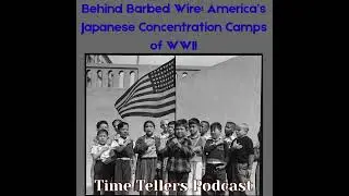 Behind Barbed Wire: America&rsquo;s Japanese Concentration Camps of World War 2