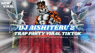 DJ AISHITERU 2 TRAP PARTY VIRAL TIKTOK‼️‼️