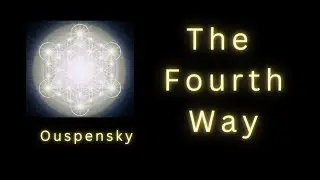 Gurdjieff : Considering - Fourth Way by Ouspensky - Internal and External