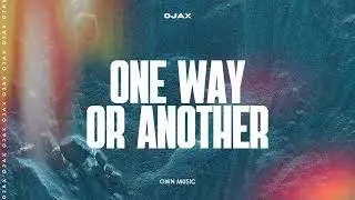 One Way Or Another - Ojax