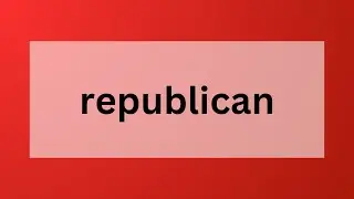 Republican | Definition, Origin and Political Significance