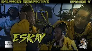 ESKAY | BALANCED PERSPECTIVE | 17 | FREESTYLE + INTERVIEW