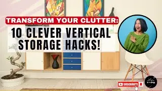 Transform Your Clutter: 10 Clever Vertical Storage Hacks! Life TIPS