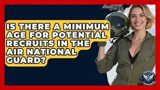 Is There a Minimum Age for Potential Recruits in the Air National Guard? - Air Guard Commanders