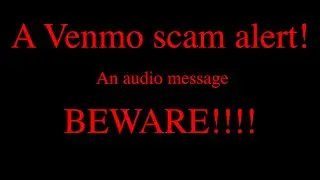 VENMO SCAM ALERT! BEWARE OF USING VENMO. AND MAYBE JUST STOP NOW. IT'S NOT SAFE.