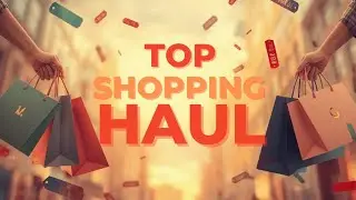 Top Shopping haul video