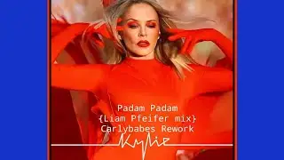 Kylie Minogue - Padam Padam {Liam Pfeifer mix} Carlybabes Rework