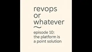revops or whatever &ndash; episode 10: the platform is a point solution now