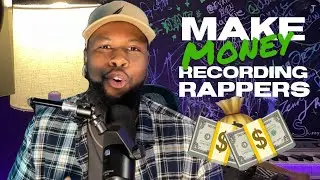 How to Make Money Recording Rappers 💰!