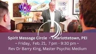 Spirit Message Circle ~ Charlottetown, PEI  ~ Friday Feb 21,  2025