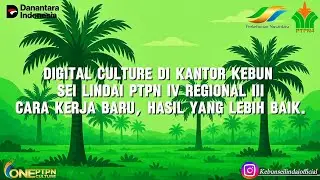 Culture Booster W3|Digital Culture di Kantor Kebun Sei Lindai|Cara Kerja Baru,Hasil yang Lebih Baik.
