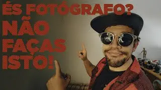 5 ERROS DE FOTÓGRAFO AMADOR, QUEM NUNCA OS FEZ?