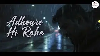 Adhoore Hi Rahe – Heart Touching Sad Romantic Song | Hindi Indie Love Song 2026