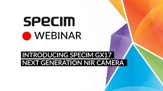 Webinar: Introducing Specim GX17 - Next generation NIR camera
