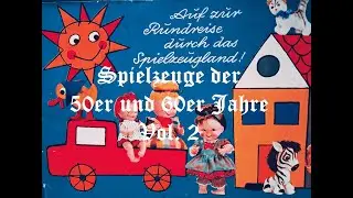 Spielzeuge der 50er und 60er Jahre Vol.  2