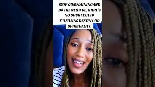 NO SHORT CUT TO FULFILLING DESTINY OR SPIRITUALITY.
