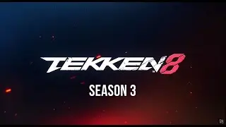 Tekken 8 &ndash; Season 3 Trailer | New Characters & Combat Features