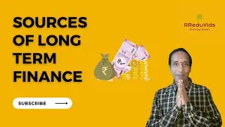 Sources of Long Term Finance  | Dr. Rajeswara Rao KVS