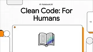 Clean Code Explained: Write Software That Humans Can Understand