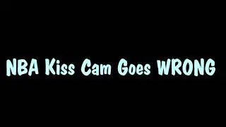NBA KISS CAM FAILS 2018