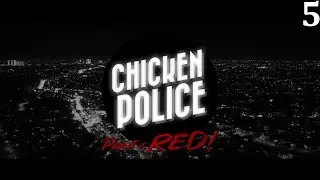 Chicken Police: Paint It RED! Platinum Playthrough Part 5