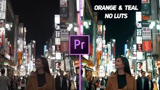 How to get the ORANGE & TEAL look WITHOUT LUTS