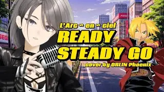 Ready Steady Go - L&rsquo;Arc~en~ciel 【 Cover 】by ORLIN Phoenix 