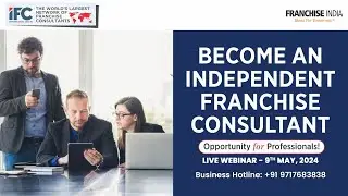 Become an Independent Franchise Consultant with Franchise India |IFC |Franchise Business Opportunity