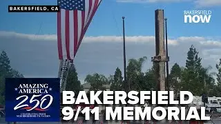 Amazing America: Bakersfield's 9/11 memorial used as a symbol of resilience and unity
