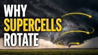 Why Do Supercell Updrafts Rotate? | Deep Dive into Mesocyclone Dynamics