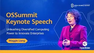 OSSummit Keynote Speech — Unleashing Diversified Computing Power to Innovate Enterprises