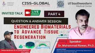 Part 4 Webinar | Engineered Biomaterials to Advance Tissue Regeneration| Dr. M. Rizwan | CISS Global