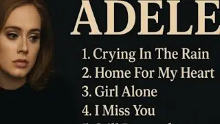 Adele - Crying In The Rain (FULL ALBUM) 2025