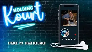 Episode 143- Chase Bellinger - Holding Kourt podcast