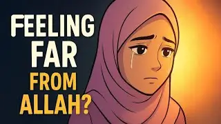 Feeling Far From Allah? The Real Reason You&rsquo;re Struggling Spiritually