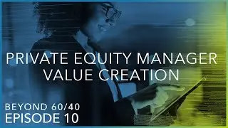 Private equity can outperform public equity through active and pervasive optimization | Beyond 60/40