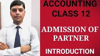 Admission of a Partner Class 12 | Admission Of A Partner Class 12 Solutions | Introduction |Class 12