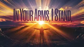 In Your Arms, I Stand
