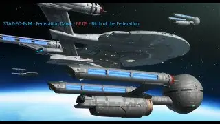 STA2-FO-EvM - Federation Dawn - EP 09 - Birth of the Federation