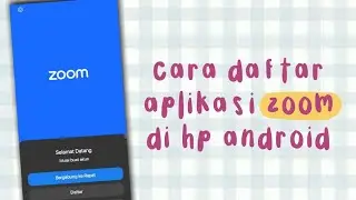 Cara Mudah Daftar Zoom di Hp Android Terbaru 2023