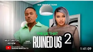 THE LIE THAT RUINED US 2 REVIEW, SARIAN MARTIN, TIMINI EGBUSON, LATEST NIGERIAN NOLLYWOOD MOVIE 