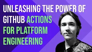 Unleashing the power of GitHub actions for platform engineering