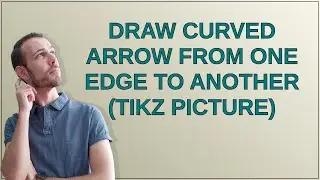 Tex: Draw curved arrow from one edge to another (tikz picture)