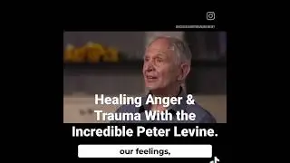 Heal Trauma & Anger With Peter Levine, The Master. #anger #trauma