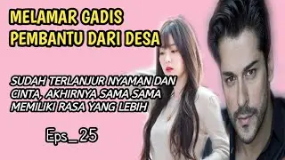 Episode 25 | TIDAK ADA PENOLAKAN KETIKA DILAMAR OLEH SANG MAJIKAN❗ Novel Romantis 