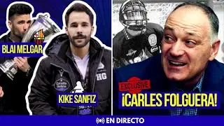 ENTREVISTA EXCLUSIVA CON CARLES FOLGUERA | PREPARACIÓN FÍSICA CON KIKE SANFIZ Y RRSS CON BLAI MELGAR